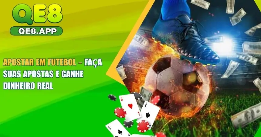 Apostar em Futebol seguras e transparentes no QE8