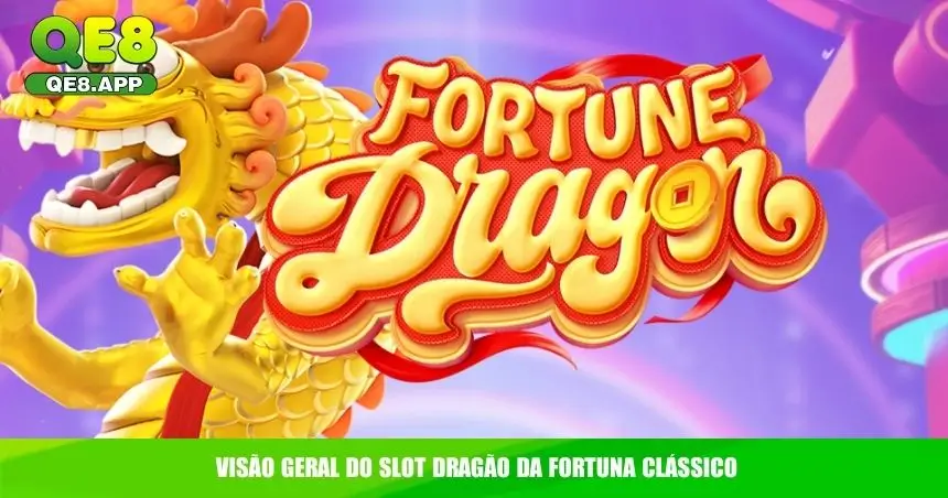 Dragão da Fortuna QE8 – Slot Asiático de Sorte e Riqueza 2 Visão geral do slot Dragão da Fortuna clássico