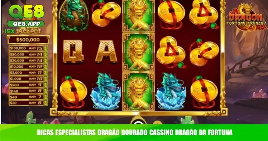 Dragão da Fortuna QE8 – Slot Asiático de Sorte e Riqueza 4 Dicas especialistas dragão dourado cassino Dragão da Fortuna