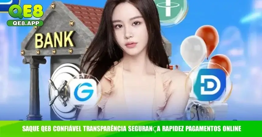 Saque QE8 – Receba Seus Ganhos com Rapidez 3 Saque QE8 confiável transparência segurança rapidez pagamentos online