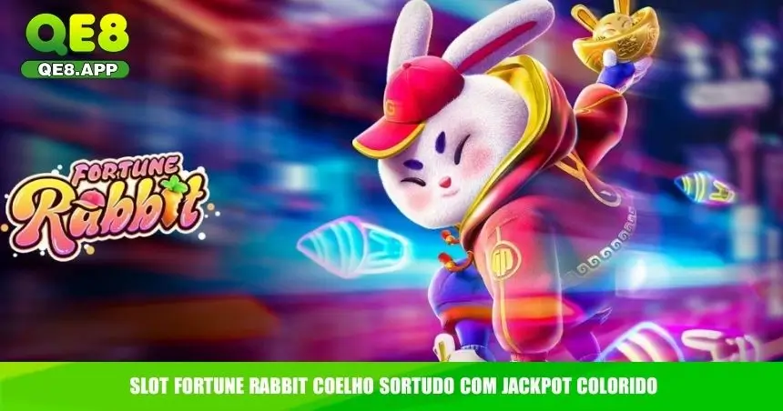 Slot Fortune Rabbit coelho sortudo com jackpot colorido