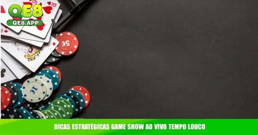 Dicas estratégicas game show ao vivo Tempo Louco