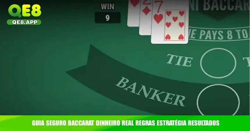 Guia seguro baccarat dinheiro real regras estratégia resultados
